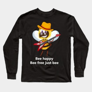 Bee happy, bee free, just bee Long Sleeve T-Shirt